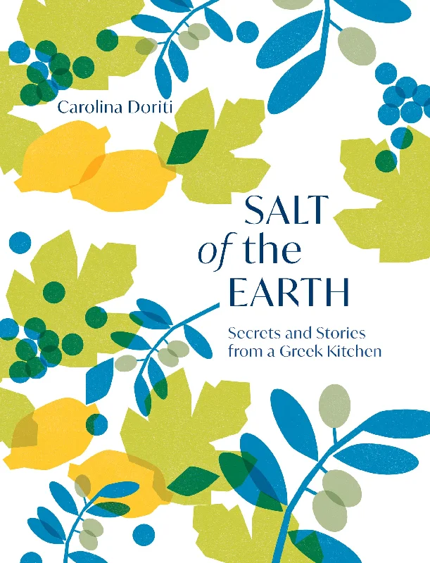 Salt of the Earth: Secrets and Stories From a Greek Kitchen (Carolina Doriti)